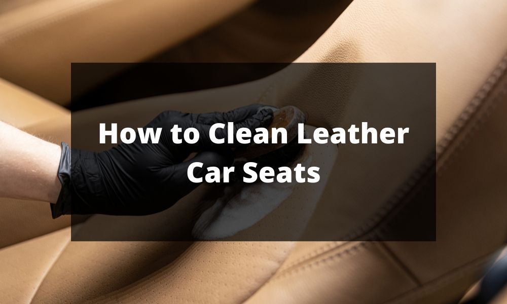 The way to Clear Leather-based Automobile Seats