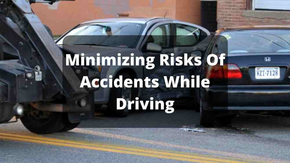 Minimizing Dangers Of Accidents Whereas Driving Minimizing Dangers Of Accidents Whereas Driving