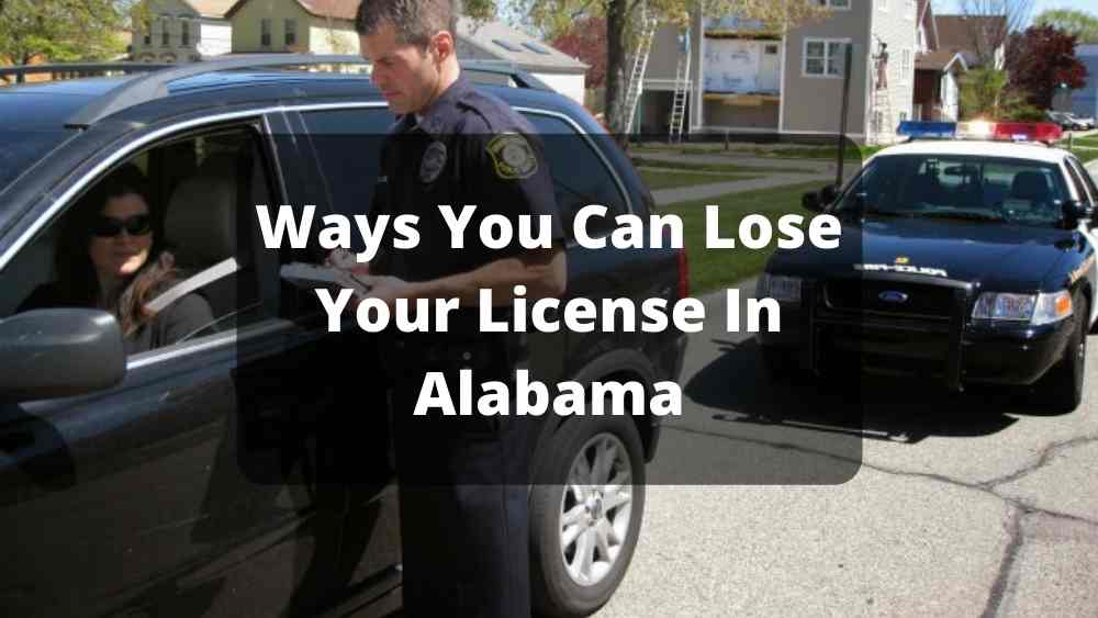 Methods You Can Lose Your License In Alabama In 2021 Methods You Can Lose Your License In Alabama In 2021